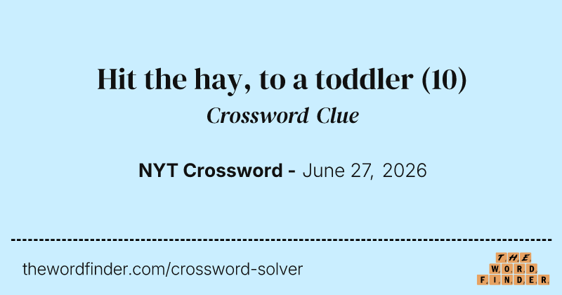 Hit the hay, to a toddler crossword clue image