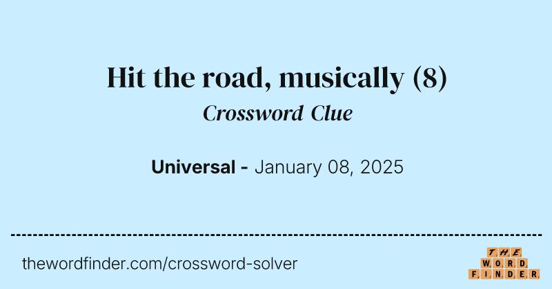 Hit the road, musically crossword clue image