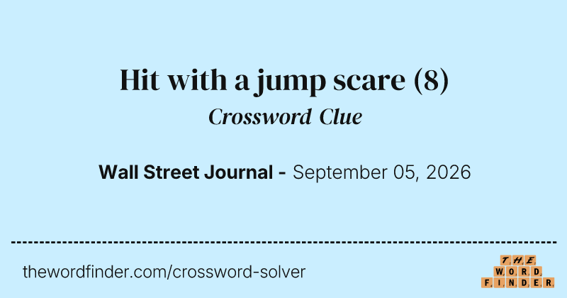 Hit with a jump scare crossword clue image