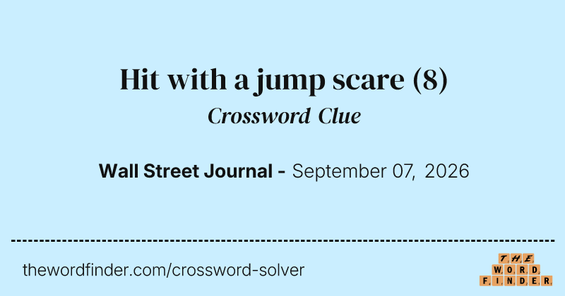 Hit with a jump scare crossword clue image
