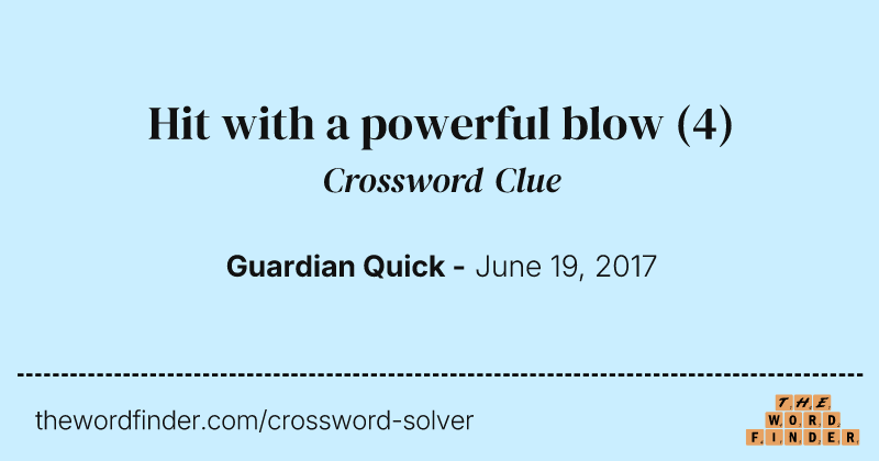 Hit with a powerful blow crossword clue image