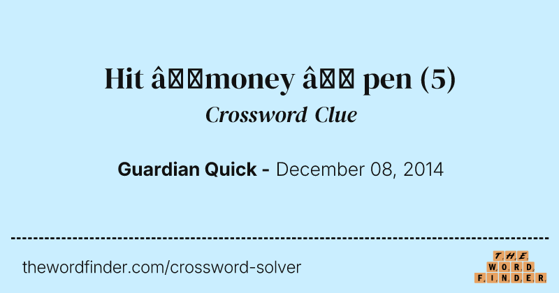 Hit —money — pen crossword clue image