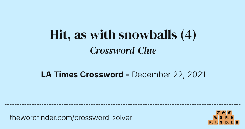 Hit, as with snowballs crossword clue image