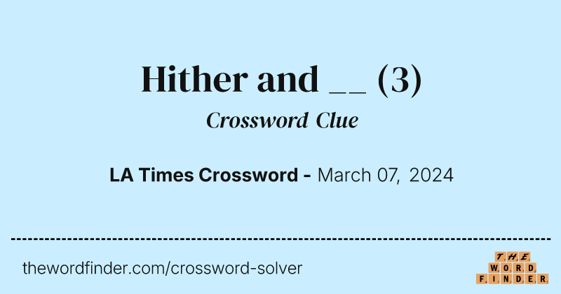 Hither and __ crossword clue image