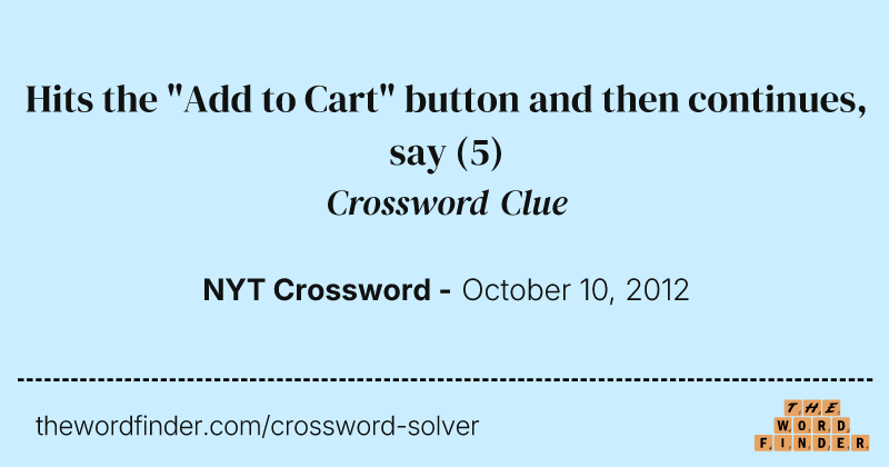 Hits the "Add to Cart" button and then continues, say crossword clue image