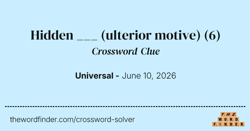 Hidden ___ (ulterior motive) crossword clue image