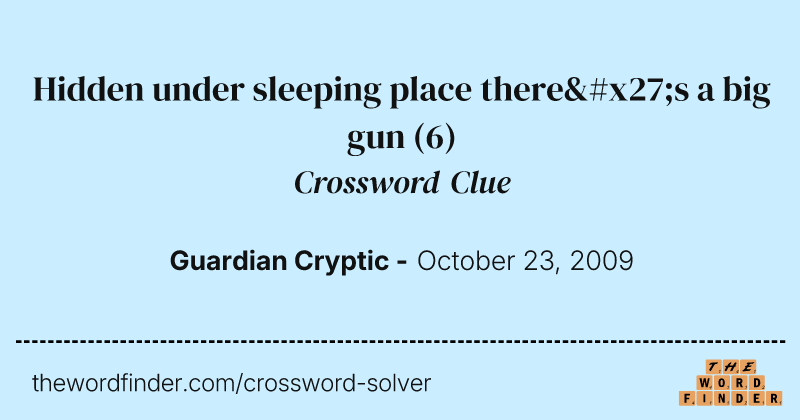 Hidden under sleeping place there's a big gun crossword clue image