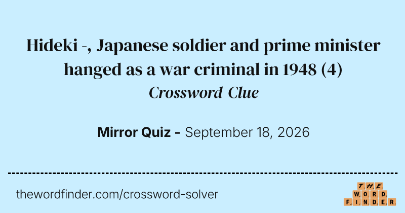 Hideki -, Japanese soldier and prime minister hanged as a war criminal in 1948 crossword clue image