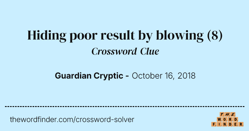 Hiding poor result by blowing crossword clue image
