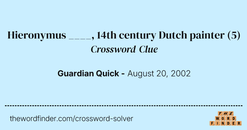 Hieronymus ____, 14th century Dutch painter crossword clue image