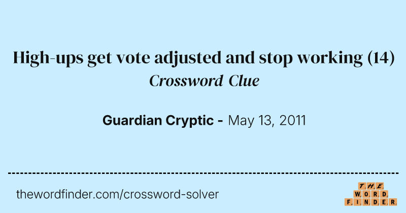 High-ups get vote adjusted and stop working crossword clue image