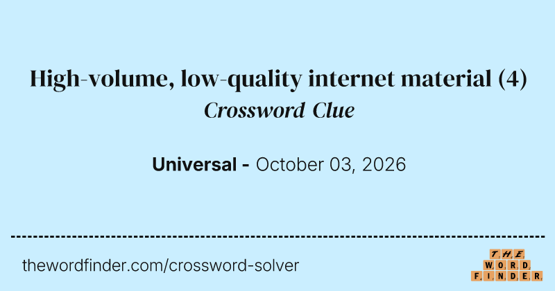 High-volume, low-quality internet material crossword clue image