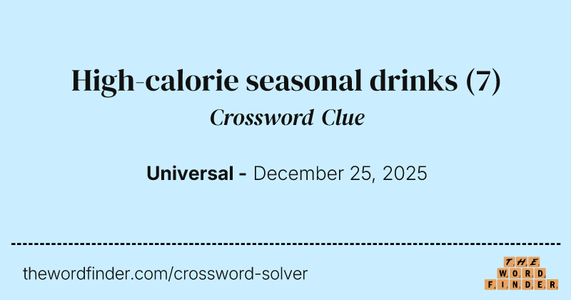 High-calorie seasonal drinks crossword clue image