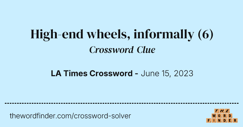 High-end wheels, informally crossword clue image