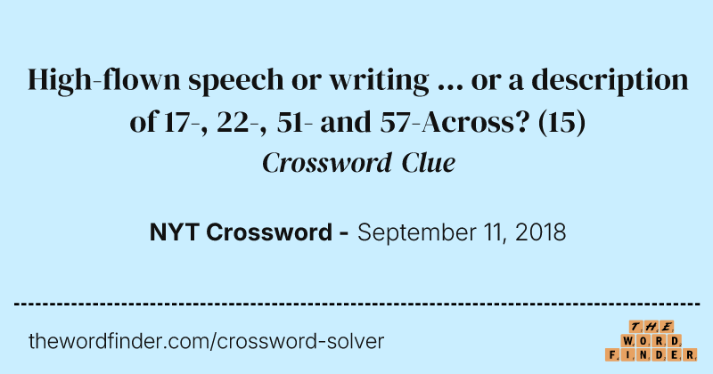 High-flown speech or writing ... or a description of 17-, 22-, 51- and 57-Across? crossword clue image
