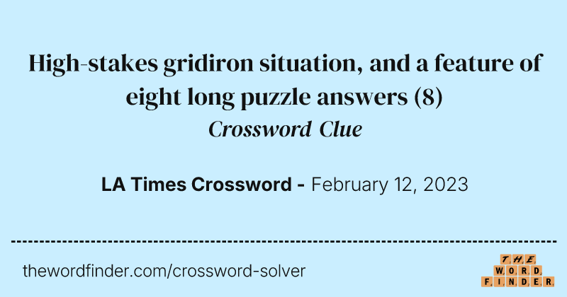 High-stakes gridiron situation, and a feature of eight long puzzle answers crossword clue image