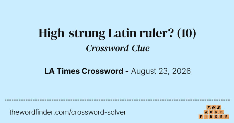 High-strung Latin ruler? crossword clue image