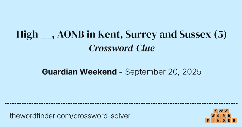 High __, AONB in Kent, Surrey and Sussex crossword clue image