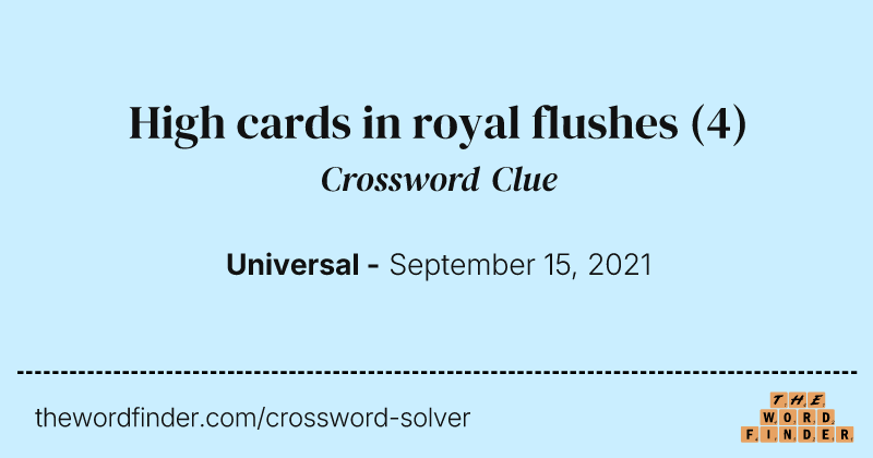 High cards in royal flushes crossword clue image