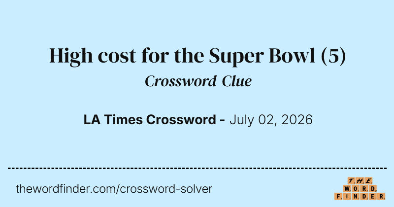 High cost for the Super Bowl crossword clue image