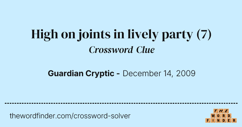 High on joints in lively party crossword clue image