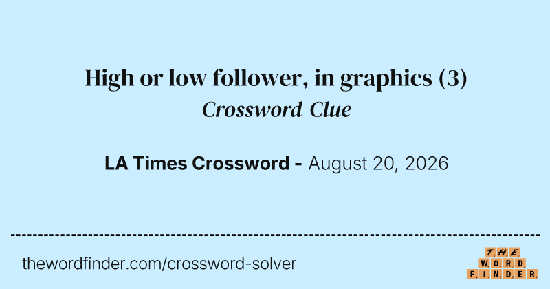 High or low follower, in graphics crossword clue image
