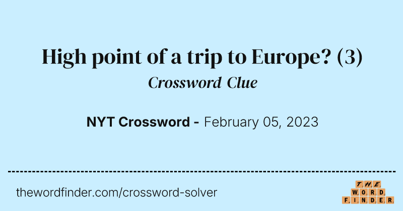High point of a trip to Europe? crossword clue image