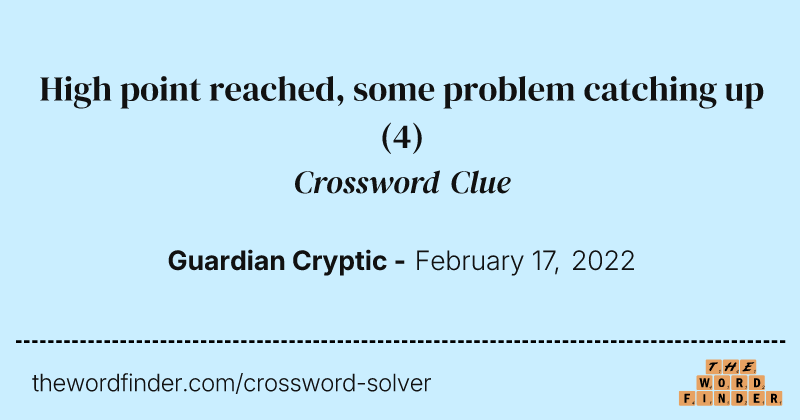 High point reached, some problem catching up crossword clue image