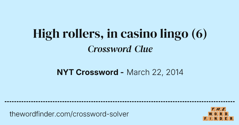High rollers, in casino lingo crossword clue image