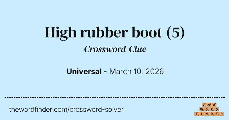 High rubber boot crossword clue image