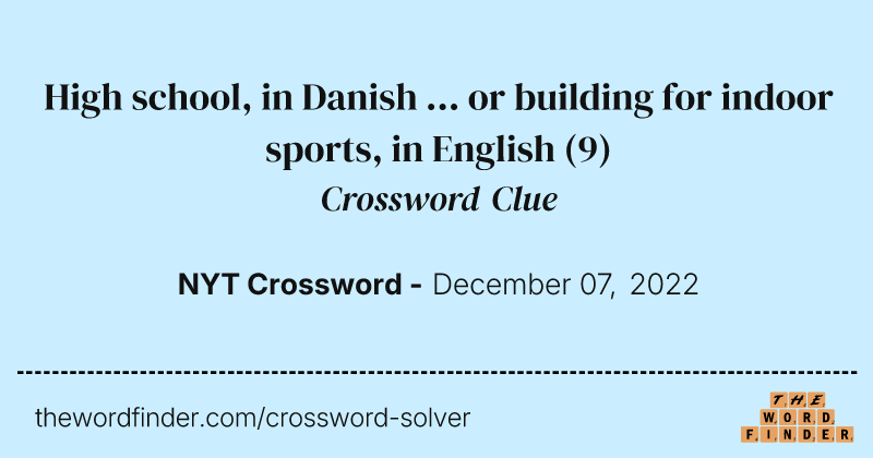 High school, in Danish ... or building for indoor sports, in English crossword clue image