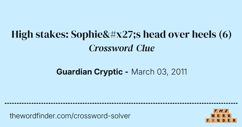 High stakes: Sophie's head over heels crossword clue image