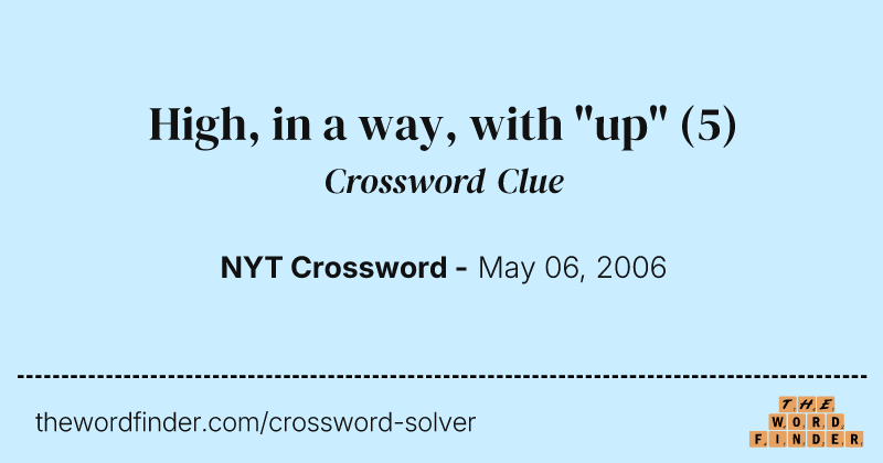High, in a way, with "up" crossword clue image