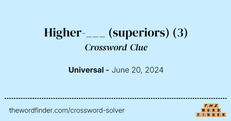 Higher-___ (superiors) crossword clue image