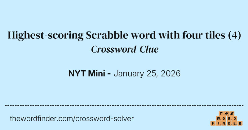 Highest-scoring Scrabble word with four tiles crossword clue image