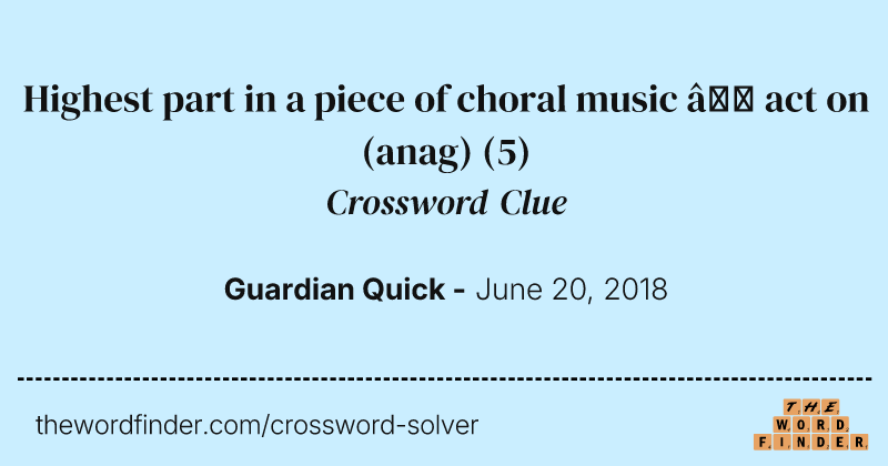 Highest part in a piece of choral music — act on (anag) crossword clue image