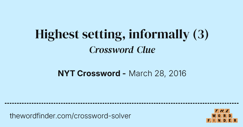 Highest setting, informally crossword clue image