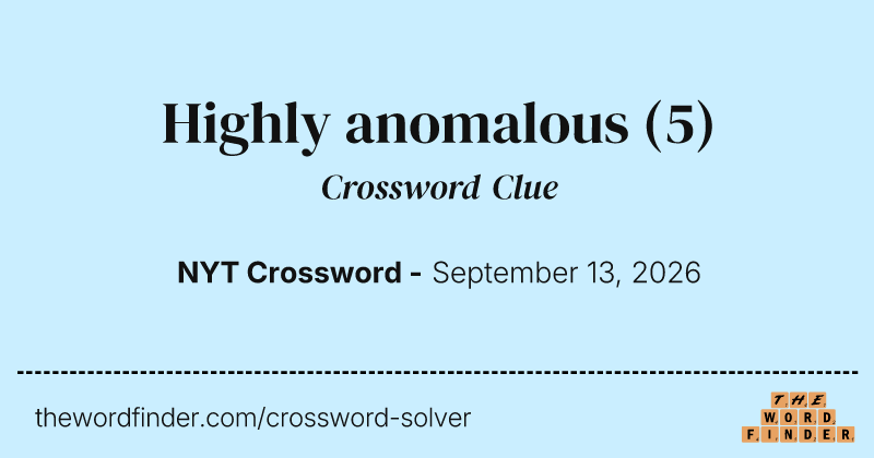 Highly anomalous crossword clue image
