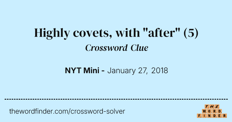 Highly covets, with "after" crossword clue image