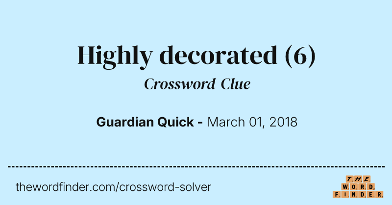 Highly decorated crossword clue image