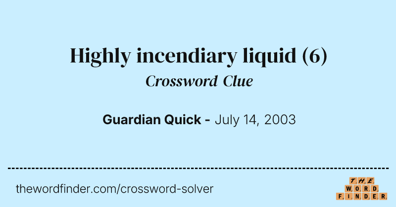 Highly incendiary liquid crossword clue image