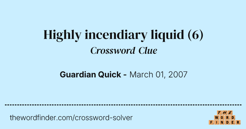 Highly incendiary liquid crossword clue image