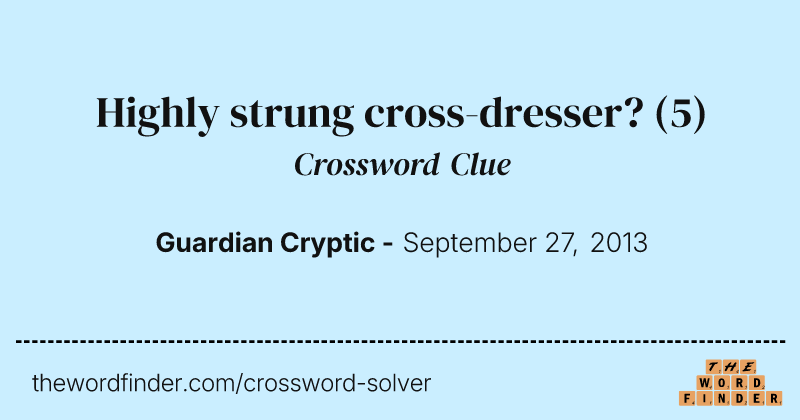 Highly strung cross-dresser? crossword clue image
