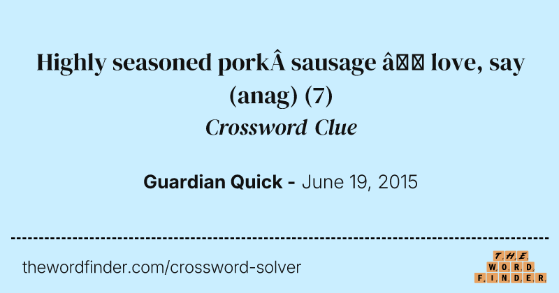 Highly seasoned pork sausage — love, say (anag) crossword clue image