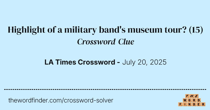 Highlight of a military band's museum tour? crossword clue image