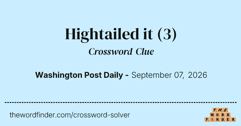 Hightailed it crossword clue image
