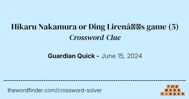 Hikaru Nakamura or Ding Liren’s game crossword clue image