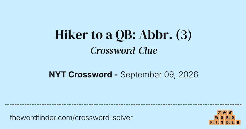 Hiker to a QB: Abbr. crossword clue image