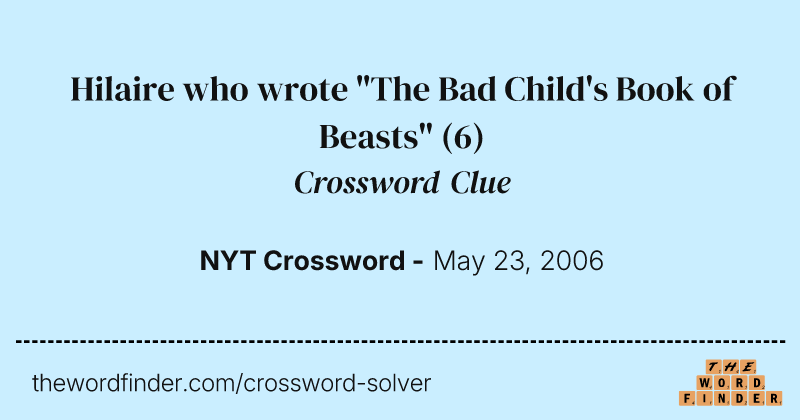 Hilaire who wrote "The Bad Child's Book of Beasts" crossword clue image