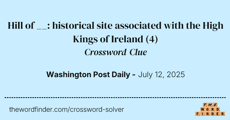 Hill of __: historical site associated with the High Kings of Ireland crossword clue image